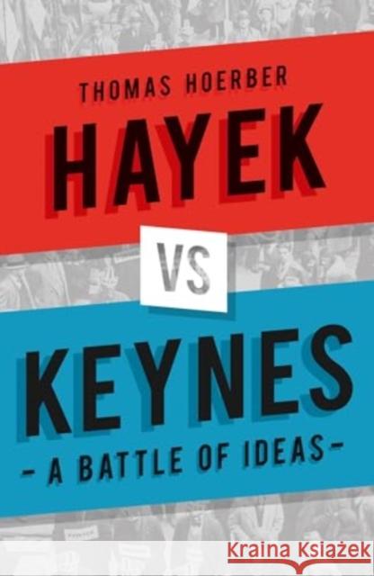 Hayek vs Keynes: A Battle of Ideas Thomas Hoerber 9781836390336