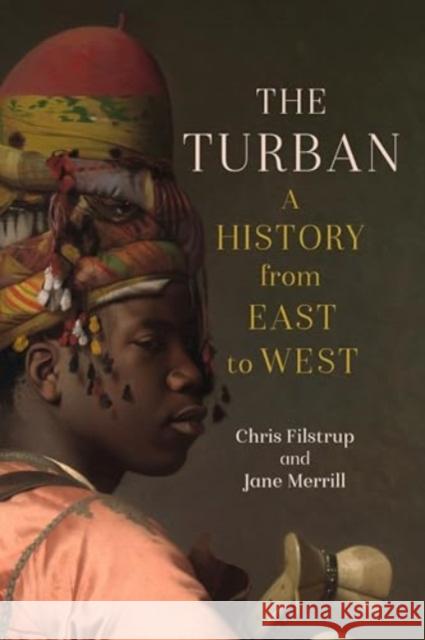 The Turban: A History from East to West Jane Merrill 9781836390749