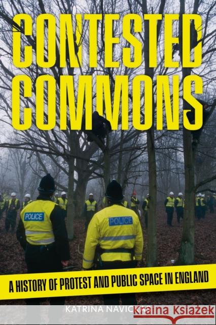 Contested Commons: A History of Protest and Public Space in England Katrina Navickas 9781836391005 Reaktion Books