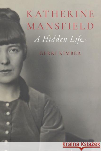 Katherine Mansfield: A Hidden Life Gerri Kimber 9781836391623