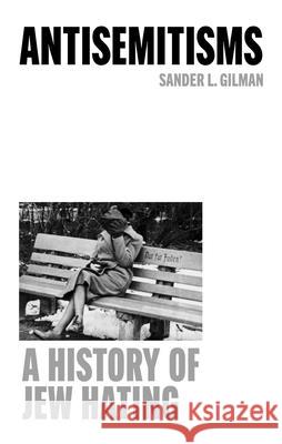 Antisemitisms: A History of Jew Hating Sander L. Gilman 9781836391807 Reaktion Books