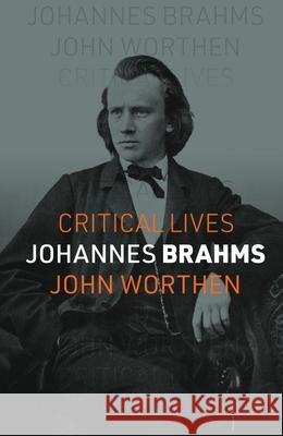 Johannes Brahms John Worthen 9781836391975