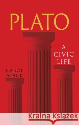 Plato: A Civic Life Carol Atack 9781836392057