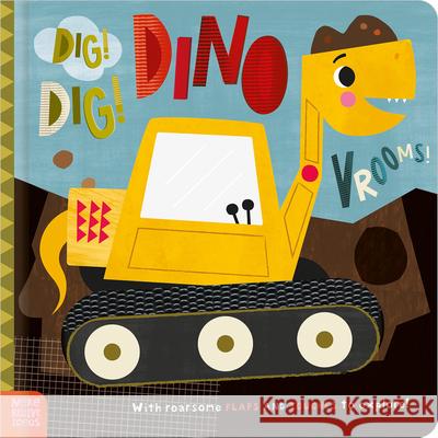 Dig! Dig! Dino Vrooms! Rosie Greening Make Believe Ideas                       Shannon Hays 9781836428343