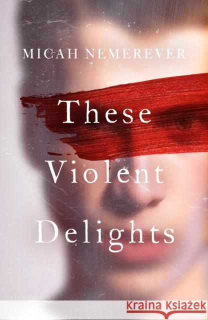 These Violent Delights: The addictive new dark academia you've been waiting for! Nemerever, Micah 9781836430438