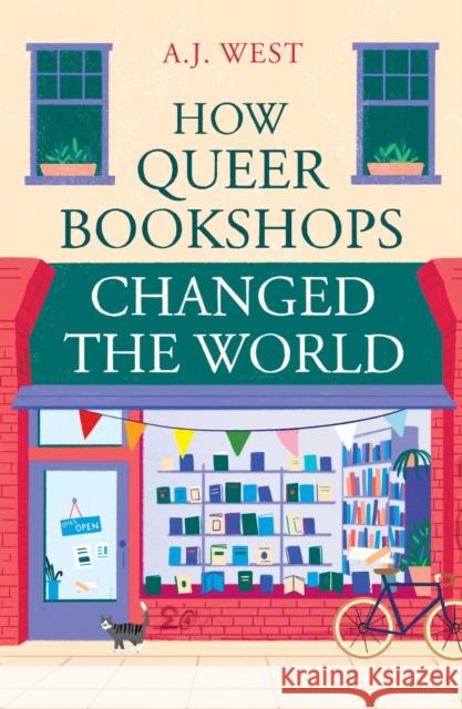 How Queer Bookshops Changed the World A. J. West 9781836431695 Oneworld Publications
