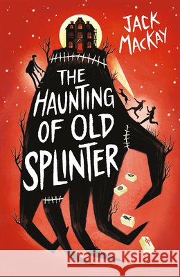 The Haunting of Old Splinter Jack Mackay 9781836432319