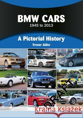 BMW Cars 1945 to 2013: A Pictorial History Trevor Alder 9781836440031