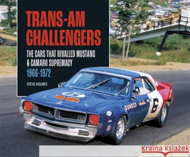 Trans-Am Challengers: The Cars That Rivalled Mustang and Camaro Supremacy 1966-1972 Steve Holmes 9781836440345 Veloce Publishing
