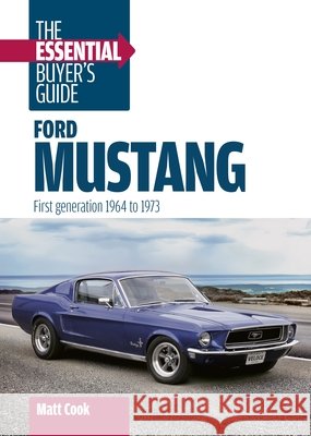 Ford Mustang: The Essential Buyer's Guide: First Generation, 1964-1973 Matt Cook 9781836441595
