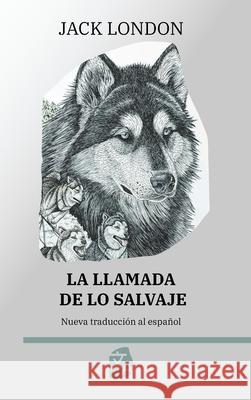 La llamada de lo salvaje Jack London Guillermo Tirelli 9781836470281 Rosetta Edu