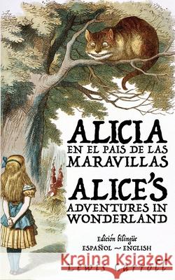 Alicia en el Pa?s de las Maravillas - Alice's Adventures in Wonderland Lewis Carroll Javier Alejandro Clavij 9781836470304 Rosetta Edu