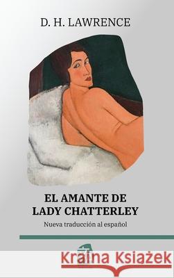 El amante de Lady Chatterley D. H. Lawrence Guillermo Tirelli 9781836470397 Rosetta Edu