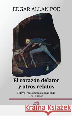 El coraz?n delator y otros relatos: Nueva traducci?n al espa?ol Edgar Allan Poe Joel Ramos 9781836471202 Rosetta Edu