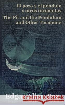 El pozo y el p?ndulo y otros tormentos - The Pit and the Pendulum and Other Torments: Texto paralelo biling?e - Bilingual edition: Ingl?s - Espa?ol / Edgar Allan Poe Lynnea Mendoza 9781836471561 Rosetta Edu