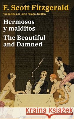 Hermosos y malditos - The Beautiful and Damned: Texto paralelo bilingüe - Bilingual edition: Inglés - Español / English - Spanish Fitzgerald, F. Scott, Guillén, Lucía Milagro 9781836472001 Rosetta Edu