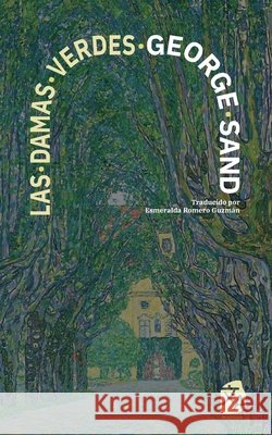 Las damas verdes: Nueva traducción al español Sand, George, Romero Guzmán, Esmeralda 9781836472018 Rosetta Edu