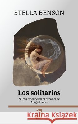 Los solitarios: Nueva traducci?n al espa?ol Stella Benson Abigail P?rez 9781836472186 Rosetta Edu