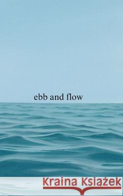 Ebb and Flow: a poetry collection Katie Cecilia 9781836545217 Katie Cecilia