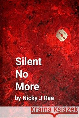 Silent No More Nicky J. Rae Nicky J. Rae Jill Boyd 9781836548805 Independent Publishing Network
