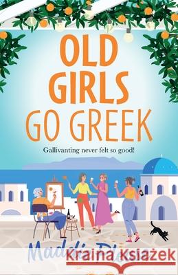 Old Girls Go Greek Maddie Please 9781836560265 Boldwood Books Ltd