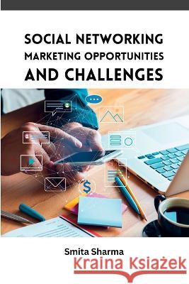 Social Networking Marketing Opportunities and Challenges Smita Sharma   9781836561606