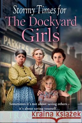 Stormy Times for the Dockyard Girls Tracy Baines 9781836563679