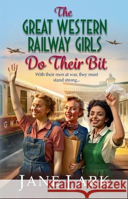 The Great Western Railway Girls Do Their Bit Jane Lark 9781836565680