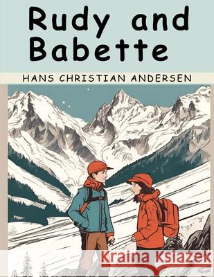 Rudy and Babette Hans Christian Andersen 9781836570967