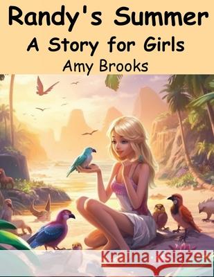 Randy's Summer A Story for Girls Amy Brooks 9781836570998
