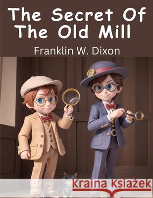 The Secret Of The Old Mill Franklin W Dixon 9781836571070