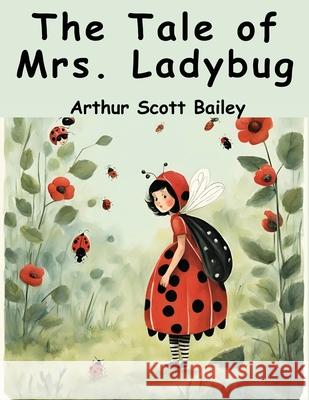 The Tale of Mrs. Ladybug Arthur Scott Bailey 9781836571483 Magic Publisher