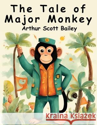 The Tale of Major Monkey Arthur Scott Bailey 9781836571681 Magic Publisher