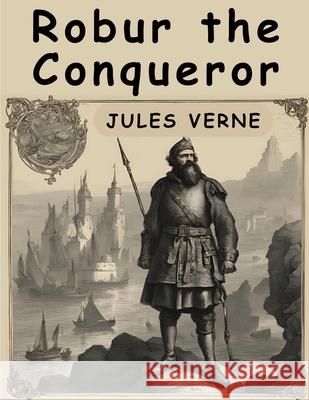 Robur the Conqueror Jules Verne 9781836572763 Magic Publisher
