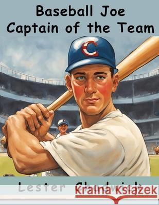 Baseball Joe Captain of the Team Lester Chadwick 9781836572787