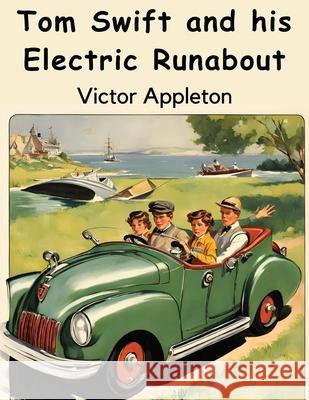 Tom Swift and his Electric Runabout Victor Appleton 9781836573333 Magic Publisher