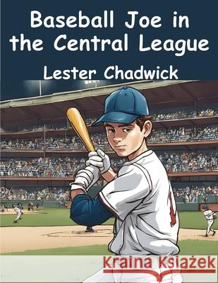 Baseball Joe in the Central League Lester Chadwick 9781836574422