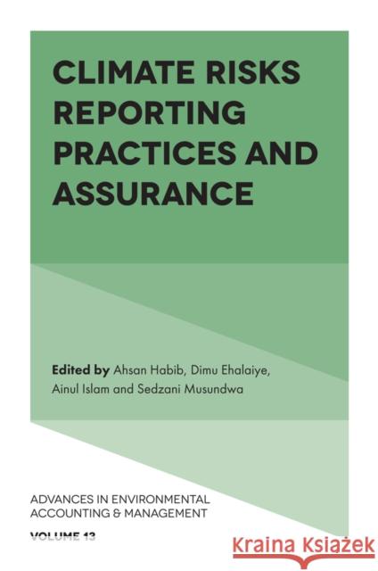 Climate Risks Reporting Practices and Assurance Ahsan Habib Dimu Ehalaiye Ainul Islam 9781836621935