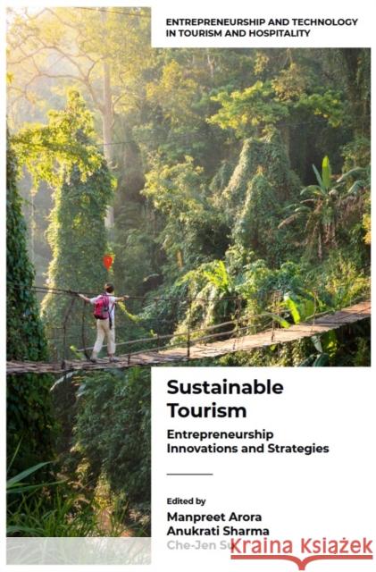 Sustainable Tourism: Entrepreneurship Innovations and Strategies (Volume 1) Manpreet Arora Anukrati Sharma Che-Jen Su 9781836622574 Emerald Publishing Limited