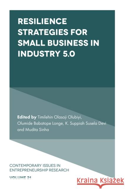 Resilience Strategies for Small Business in Industry 5.0 Timilehin Olasoji Olubiyi Olumide Babatope Longe K. Suppiah Susela Devi 9781836624073 Emerald Publishing Limited