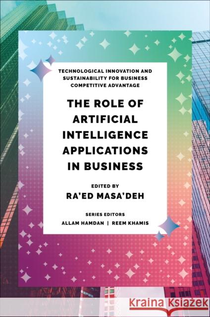 The Role of Artificial Intelligence Applications in Business Masa'deh                                 Allam Hamdan Reem Khamis 9781836625193 Emerald Publishing Limited