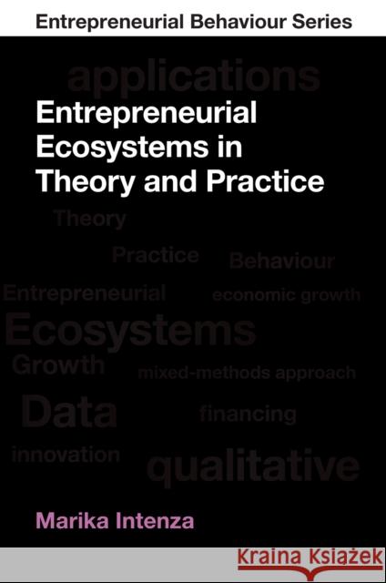 Entrepreneurial Ecosystems in Theory and Practice Marika (University of Naples Federico II, Italy) Intenza 9781836626138 Emerald Publishing Limited