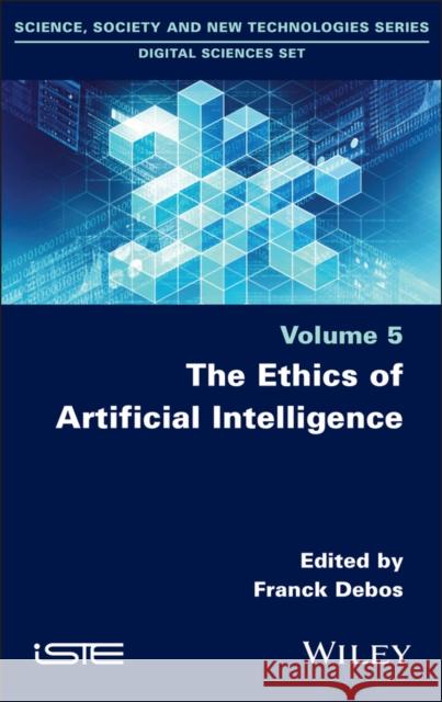 The Ethics of Artificial Intelligence Franck Debos 9781836690153 Wiley-Iste