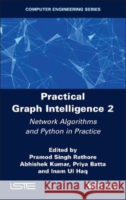 Practical Graph Intelligence 2: Network Algorithms and Python in Practice Pramod Singh Rathore Abhishek Kumar Priya Batta 9781836691624