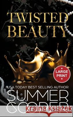 Twisted Beauty: A Billionaire Bully Dark Romance (Large Print Hardback) Summer Cooper 9781836700043 Lovy Books