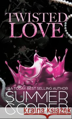 Twisted Love: A Billionaire Bully Dark Romance (Hardback) Summer Cooper 9781836700500 Lovy Books