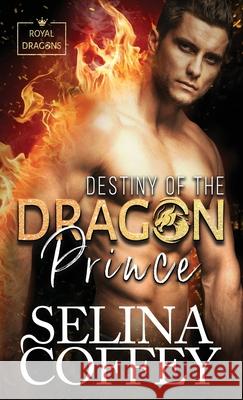 Destiny Of The Dragon Prince: A Shifter Hunter Paranormal Romance (Hardback) Selina Coffey 9781836700784