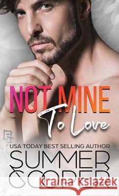 Not Mine To Love: A Second Chance Contemporary Romance (Hardback) Summer Cooper 9781836700883 Lovy Books