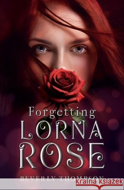 Forgetting Lorna Rose Beverly Thompson 9781836711407