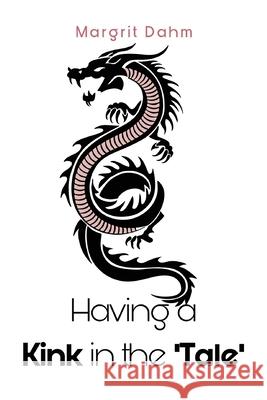 Having A Kink in the 'Tale' Margrit Dahm 9781836711780